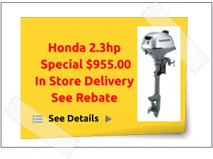 Honda 2.3hp  Special $955.00 In Store Delivery See Rebate See Details